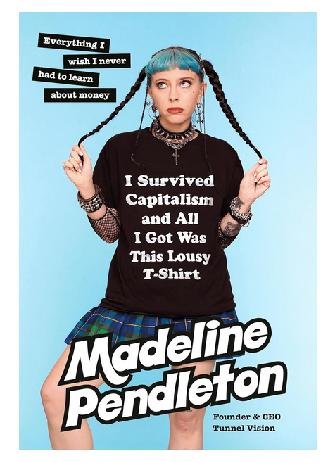 Cover of "I Survived Capitalism and All I Got Was This Lousy T Shirt" featuring a picture of the author Madeline Pendleton.