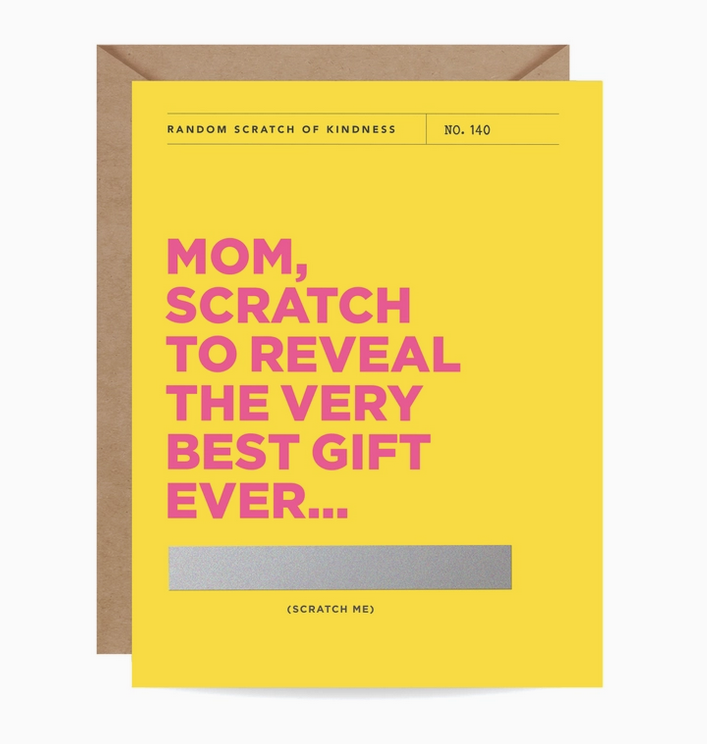Bright yellow greeting card with hot pink lettering that reads "Mom, scratch to reveal the very best gift ever" there is a space to scratch off.