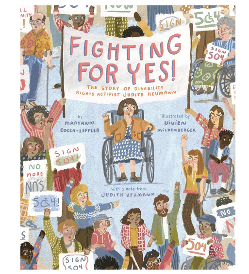 Cover of "Fighting For Yes: The Story of Disability Rights Advocate Jusith Heumann" by Maryann Cocca-Leffler and Vivien Mildenberger.