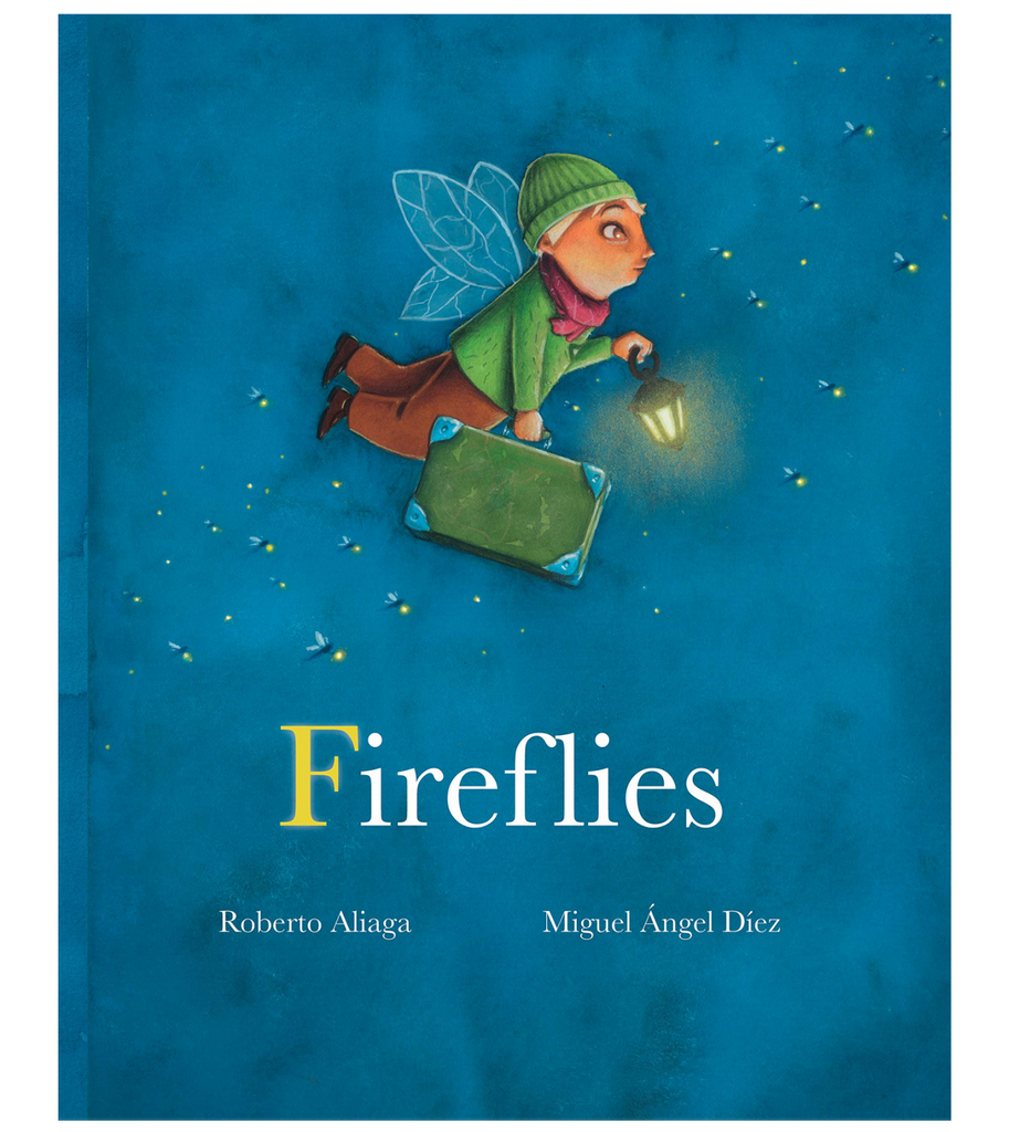 Cover of "Fireflies" by Roberto Aliaga and Miquel Angel Diez shows a fairy in brown pants, a green hat and sweather flying through the night sky holding a suitcase and a lantern with fireflies all around.
