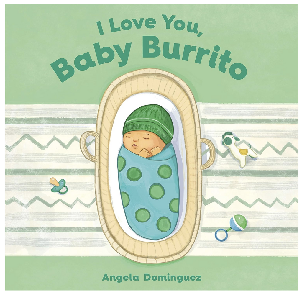 I Love You, Baby Burrito book cover with illustration of a swaddled baby in a bassinet on a green background. 