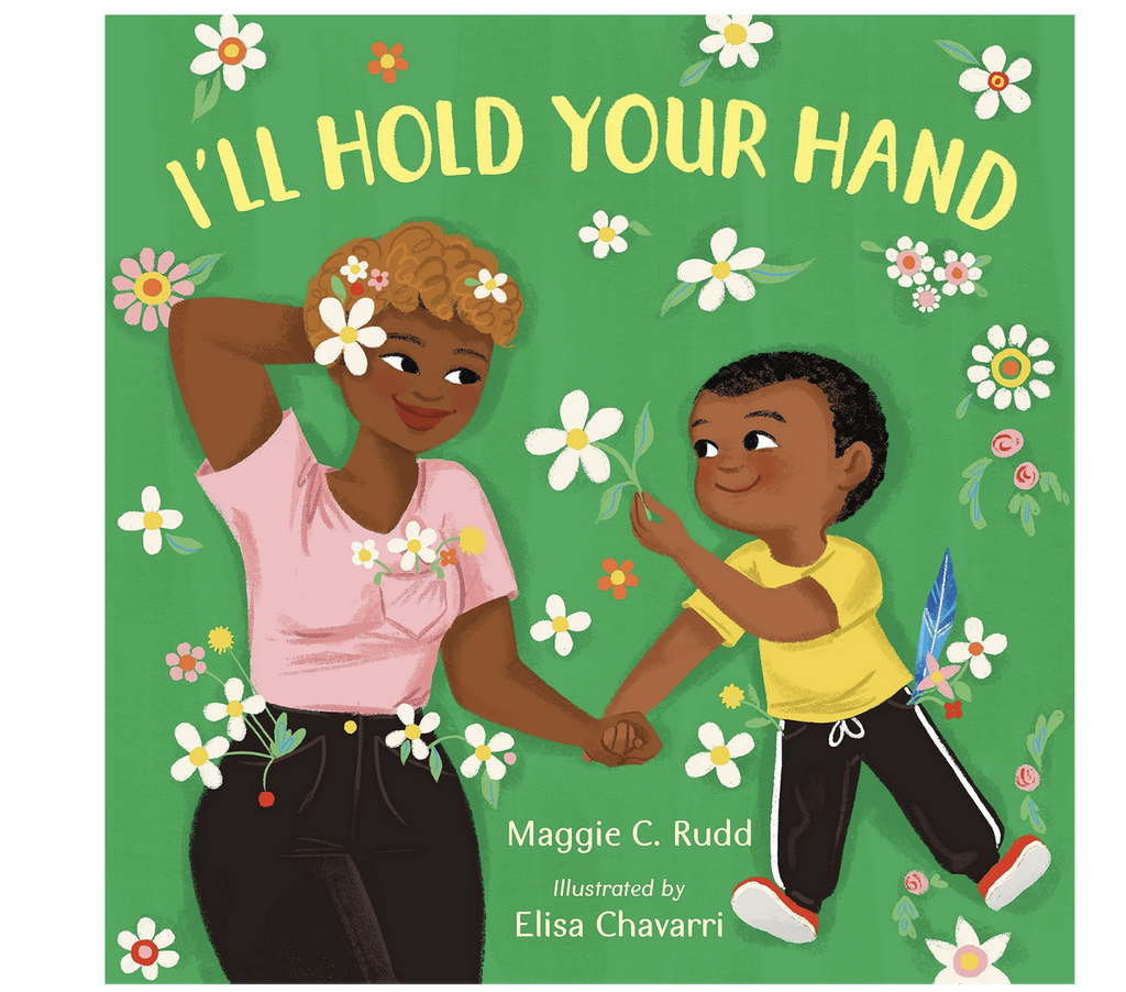 Cover of I'll Hold Your Hand by Maggie C. Rudd and Elisa Chavarri.