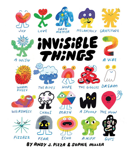 Invisible Things book cover with colorful illustrations by Sophie Miller attemptin gto bring to life emotions and feelings.