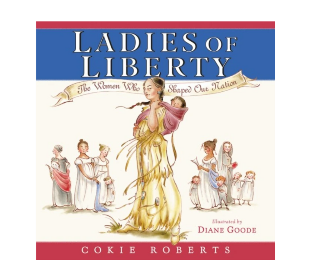 Ladies of Liberty The Women Who Shaped Our Nation book by Cokie Roberts.