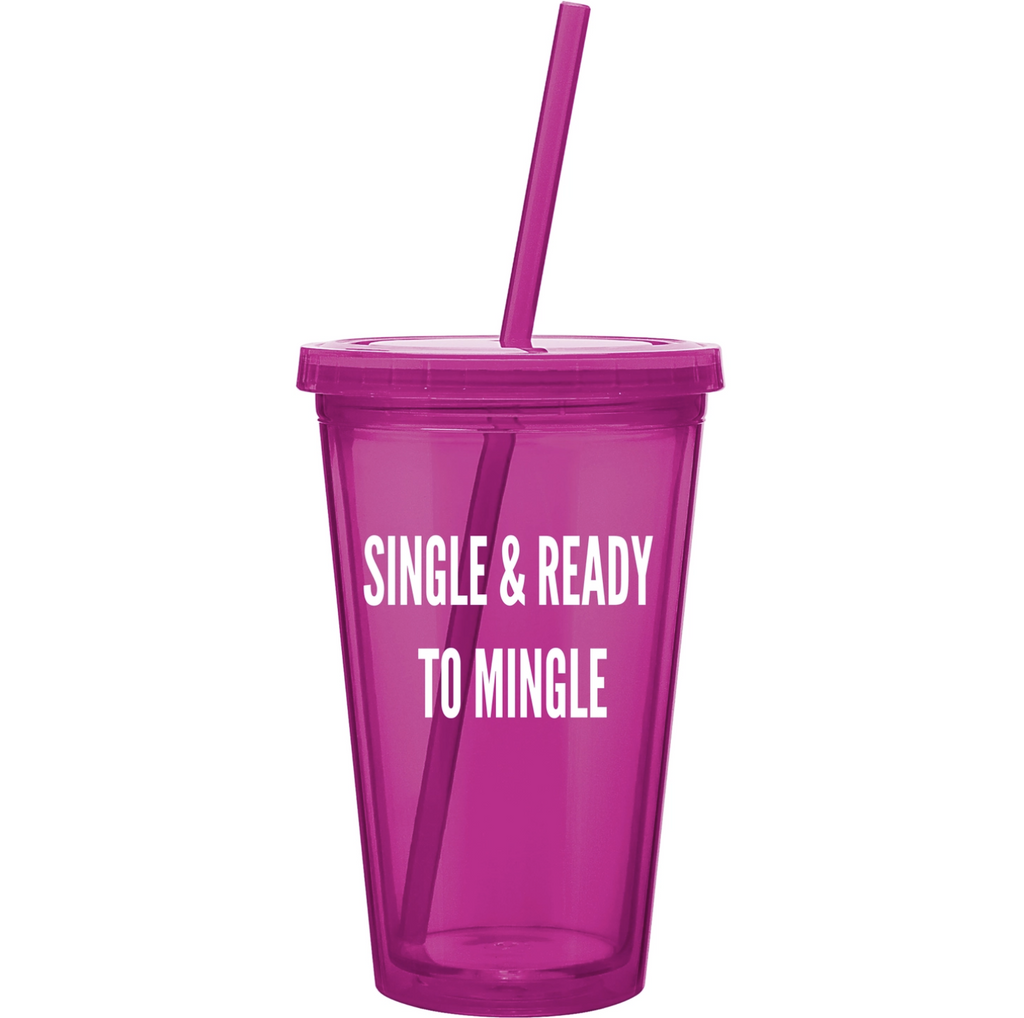 Pinkm acrylic tumber with lid and straw that reads "Single & Ready To Mingle" in white.