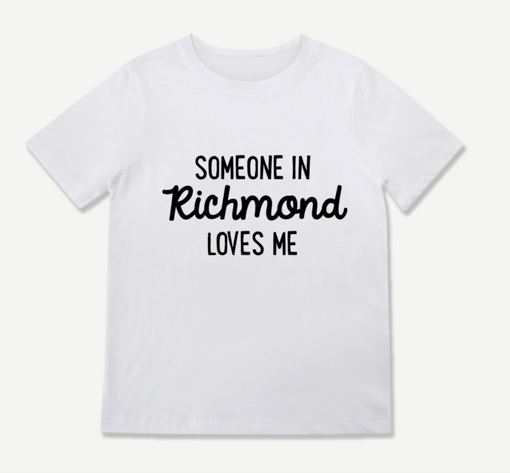 White toddler tee that reads "Someone in Richmond loves me" in black text.