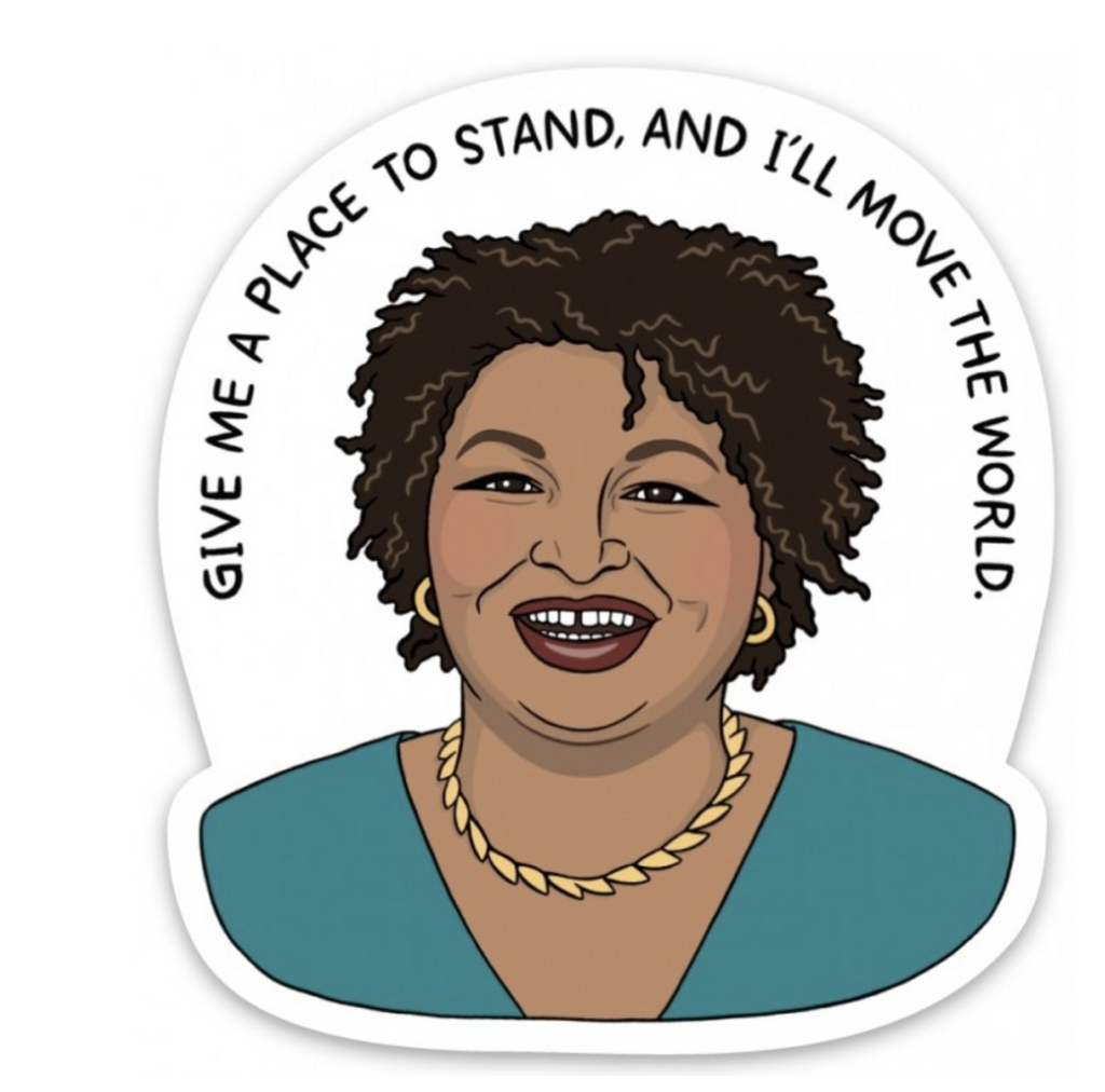 Sticker of Stacey Abrams with Give me a place to stand and I'll move the world quote.