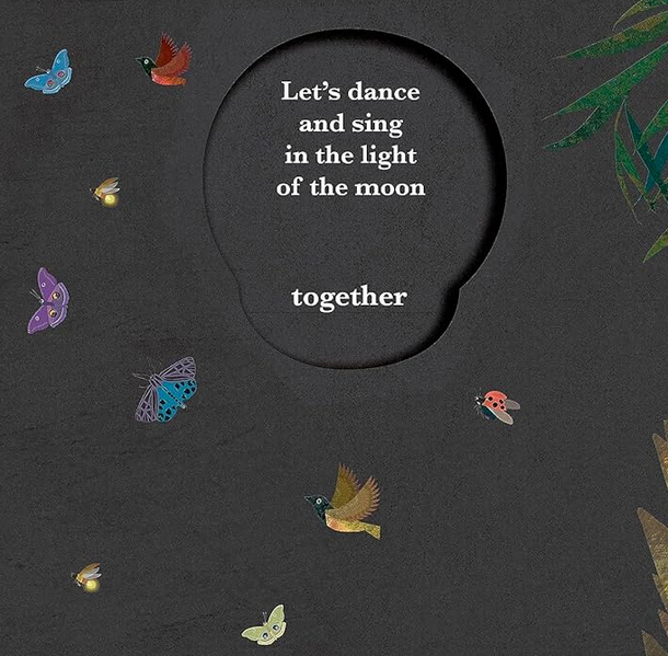 An internal page with a black background and colorful birds, butterflies and insects flying around and a cutout with the text "Let's dance and sing in the light of the moon  together"