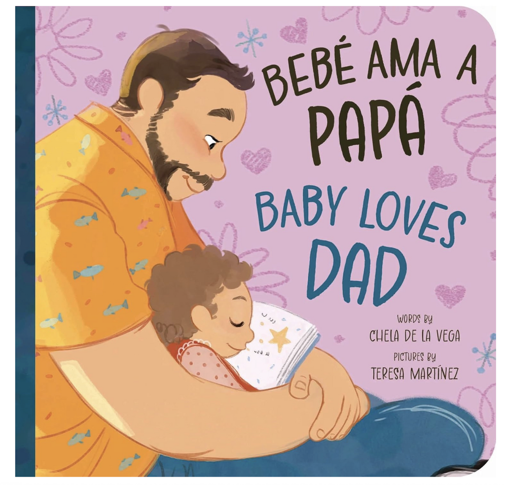 Illustrated cover of "Bebe Ama A Papa/ Baby Loves Dad" the bilingual board book with a papa holding a sleeping baby in his lap 