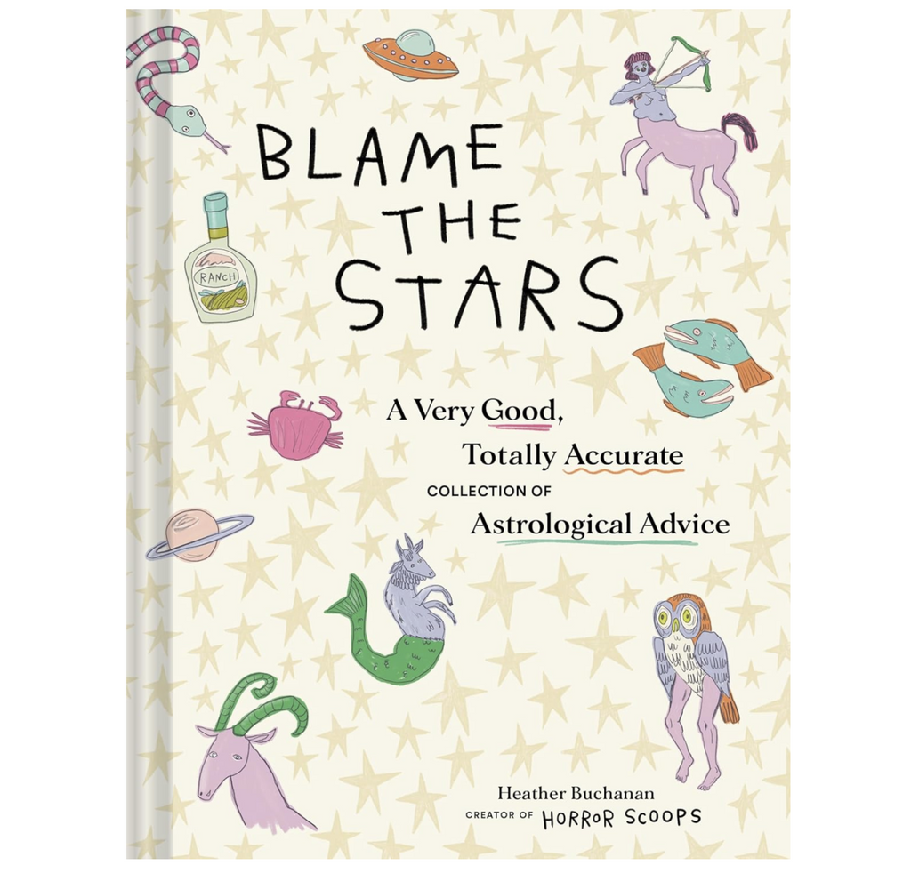 Illustrated cover of "Blame the Stars" collection of Astrological Advice. 