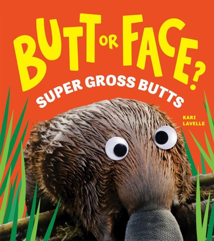 Cover of Butt of Face Super Gross Butts by Kari Lavelle.