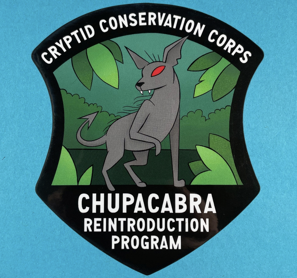 Illustrated sticker with a chupacabra in the center that reads "Cryptid Conservation Corps, Chupacabra Reintroduction Program"