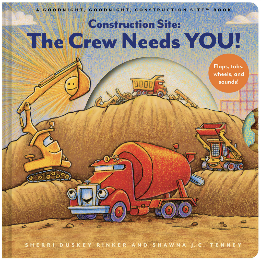 Illustrated cover of Construction Site: The Crew Needs You! board book featuring  Bulldozer, Cement Mixer, Dump Truck, Kid McGear, and the rest of the crew working hard on the construction site. 