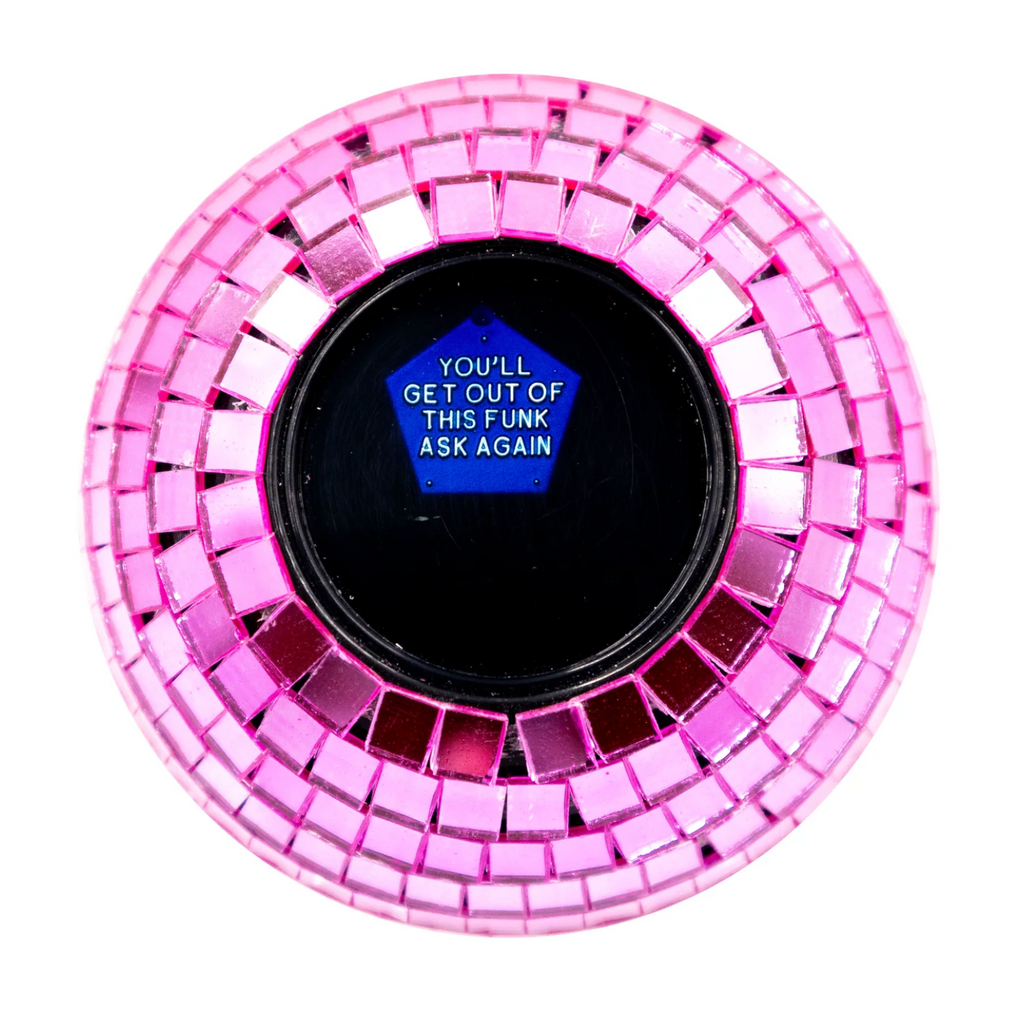 The Disco Decision Ball with it's pink mirror tiles and answer to a question that reads "You'll Get Out Of This Funk Ask Again"