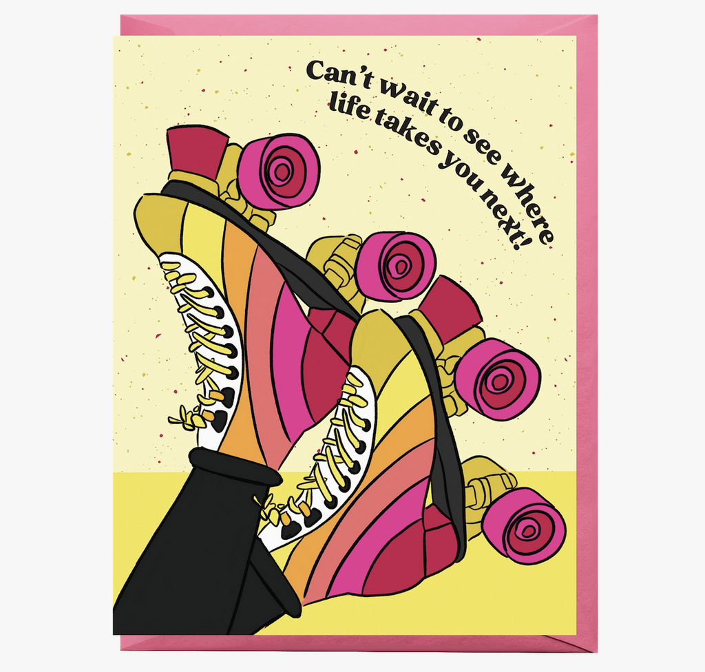 Greeting card cover featuring an illustrated pair of retro roller skates with stripes in pink, peach, orange yellow and lime. It reads "Can't wait to see where life takes you next!"