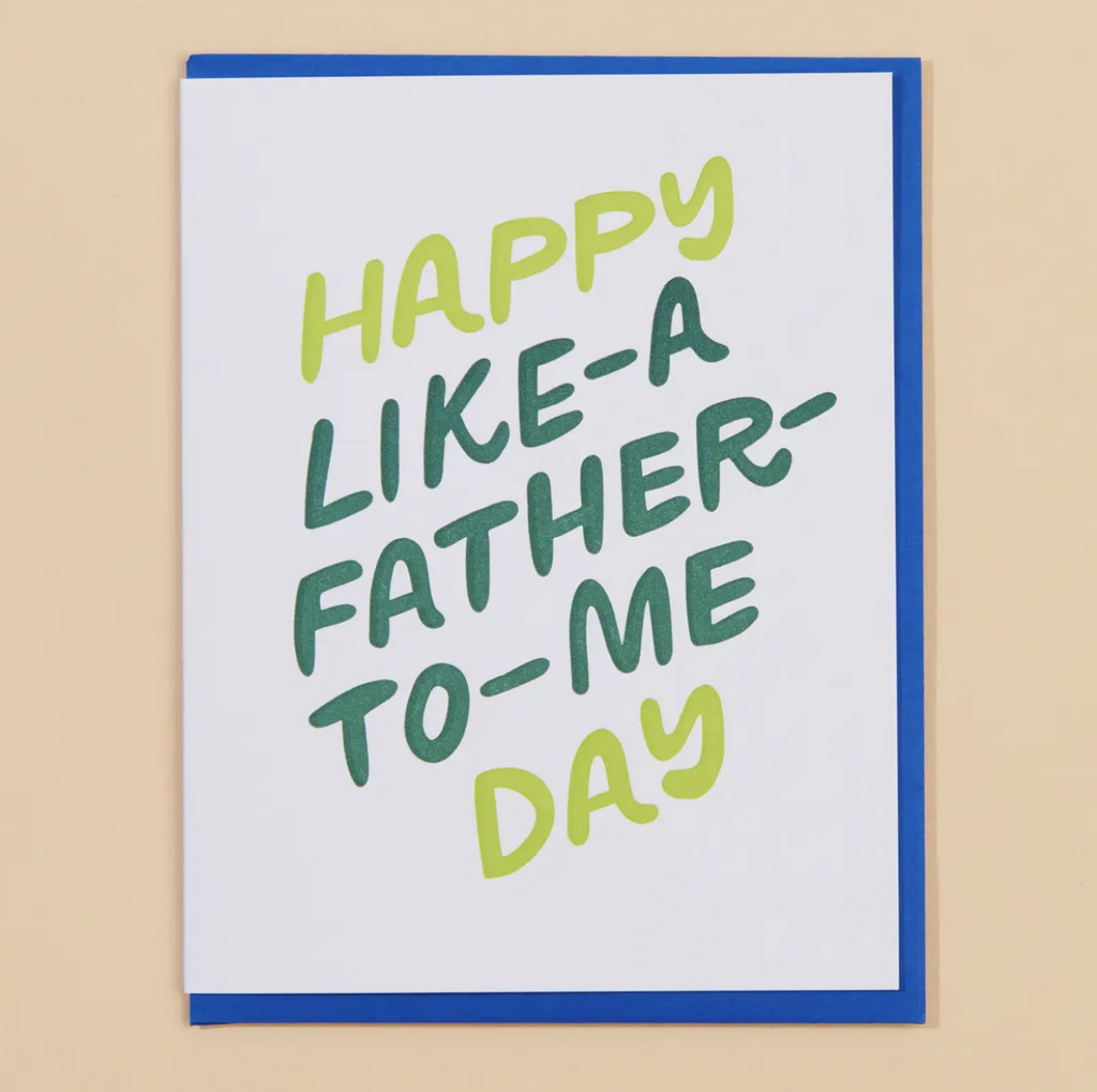 Greeting card that reads "Happy Like A Father To Me Day" 