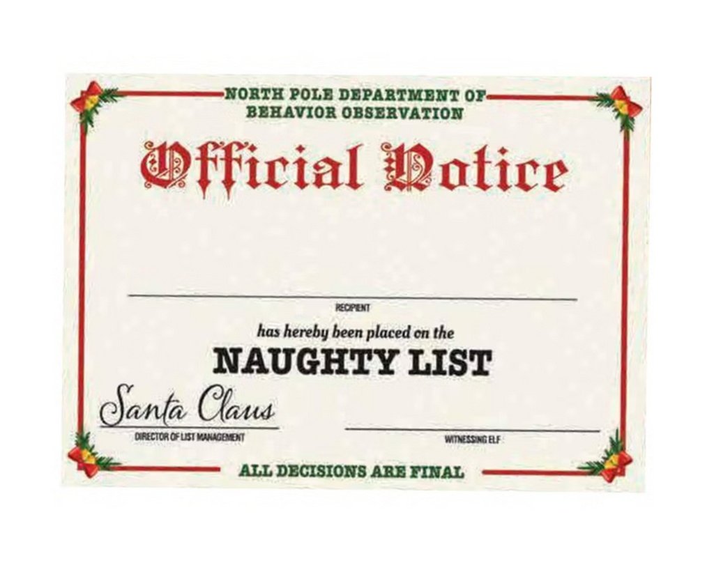 Official certificate from the North Pole Department of Behavior Observation letting the Lump o" Coal recipient know they've been placed on the Naughty List. 