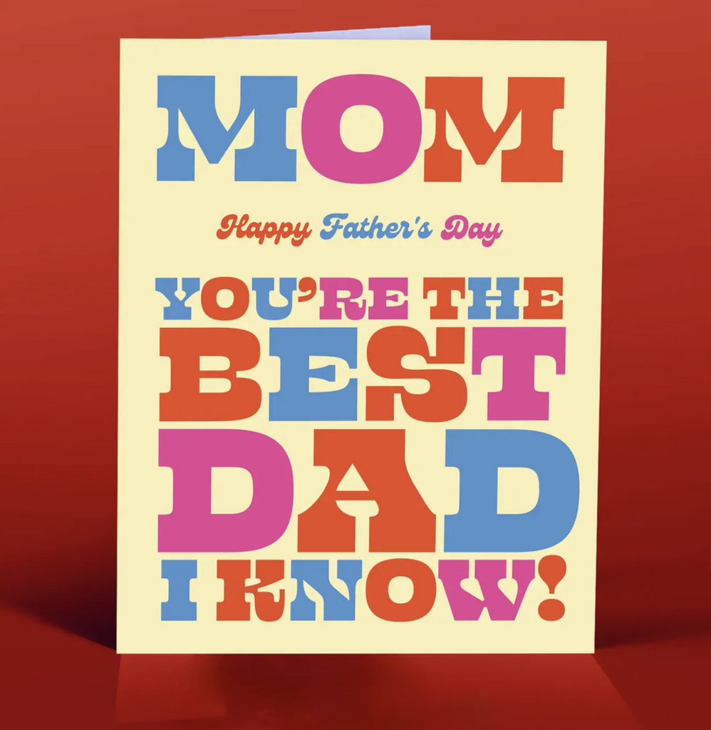 Greeting card with colorful block letters that read " Mom Happy Father's Day You're The Best Dad I Know!"