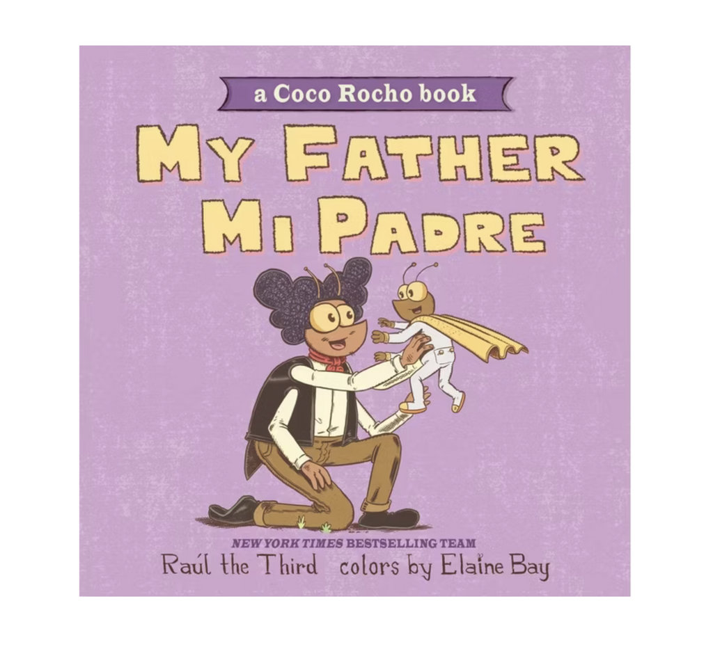 Illustrated cover of "My Father Mi Padre" with a dad kneeling down, holding his child with a few of his many insect arms. 
