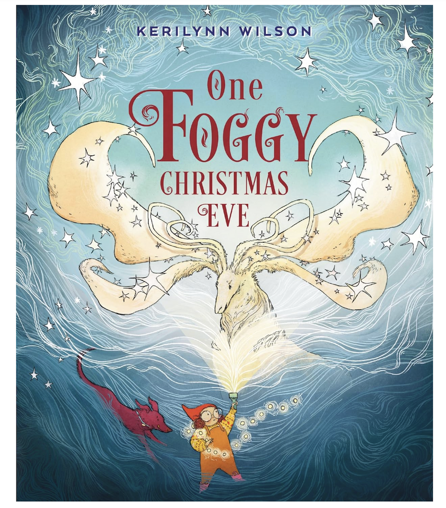 Cover of "One Foggy Christmas Eve" with an illustration of a young girl and her dog walking through the fog and her imagination conjuring all sorts fantastic things. 