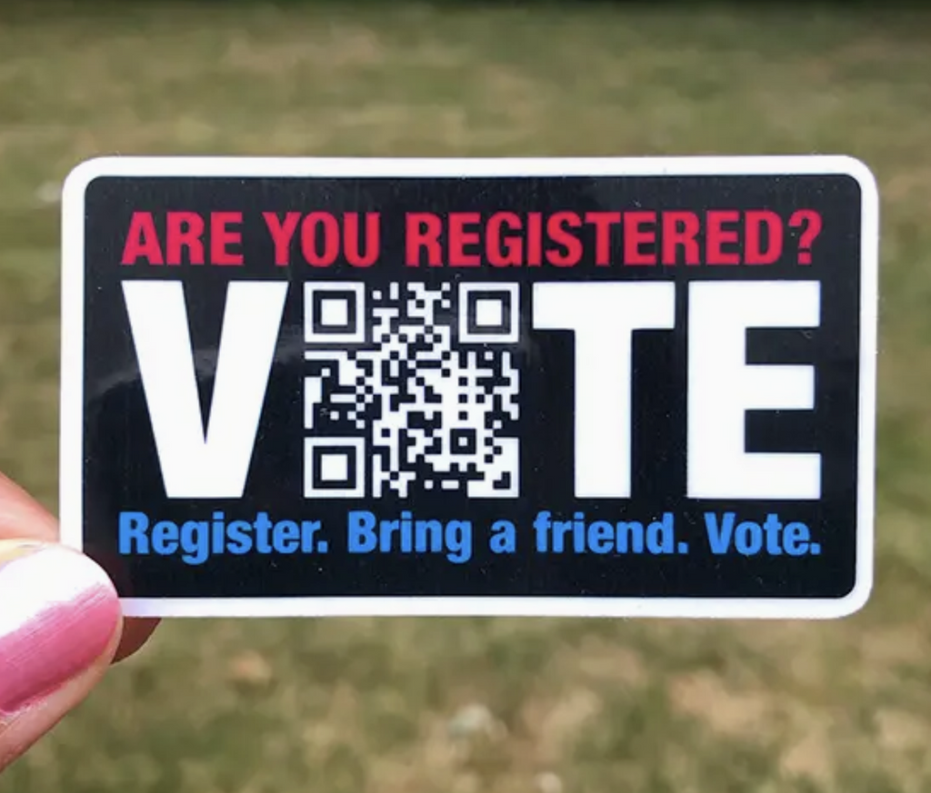 Rectangle vinyl sticker that reads "Are You Registered? Vote. Register. Bring A Friend" with a qr code. 