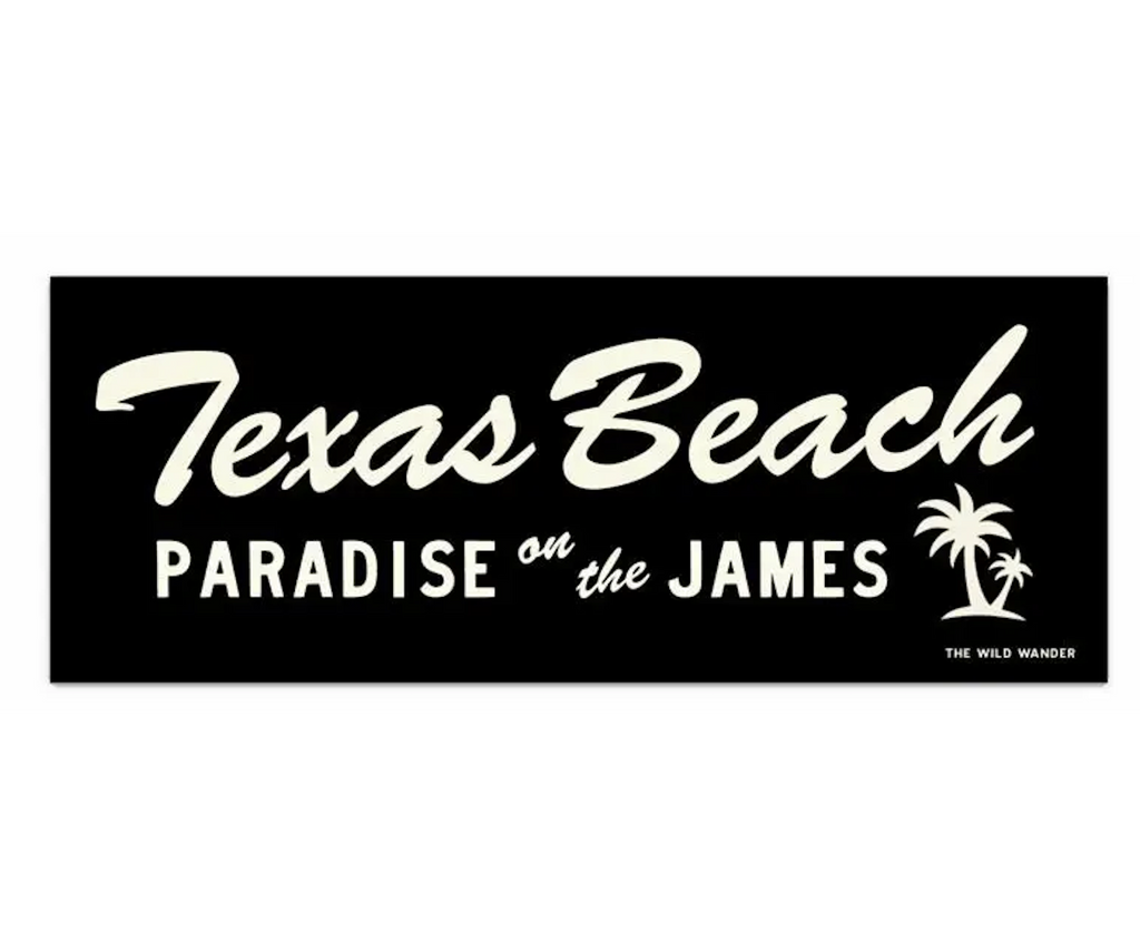 Rectangle bumper sticker in black with white lettering that reads "Texas Beach Paradise on the James" 