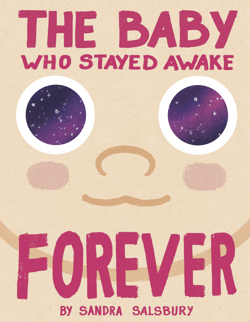 Cover of book with illustrated close-up of a baby's face with stars in its eyes. Text reads "The Baby Who Stayed Awake Forever" by Sandra Salsbury.