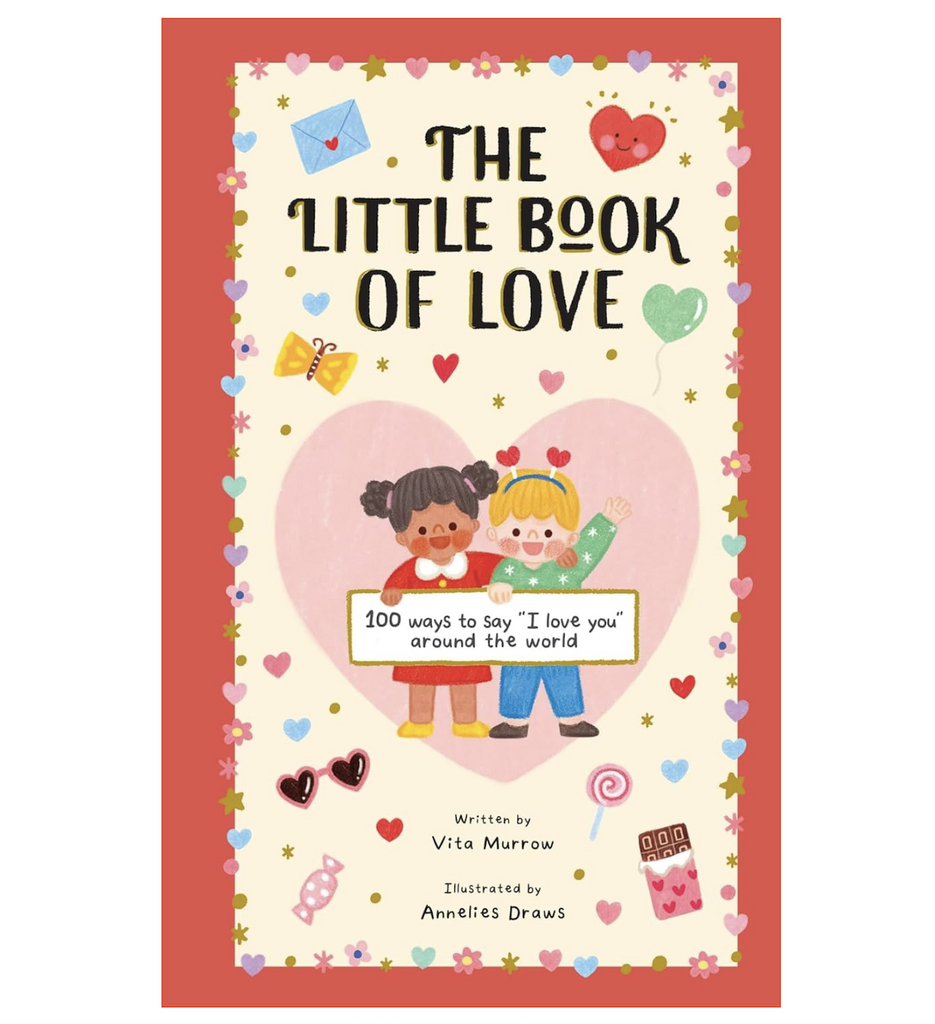 Illustrated cover of The Little Book Of Love. 100 Ways to say "I love you" around the world with two kids holding a sign standing inside the heart. 
