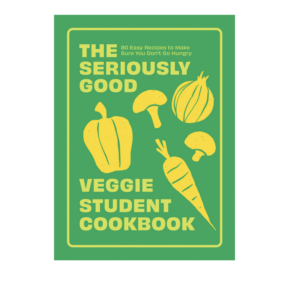 Book cover of The Seriously Good Veggie Student Cookbook on a white background