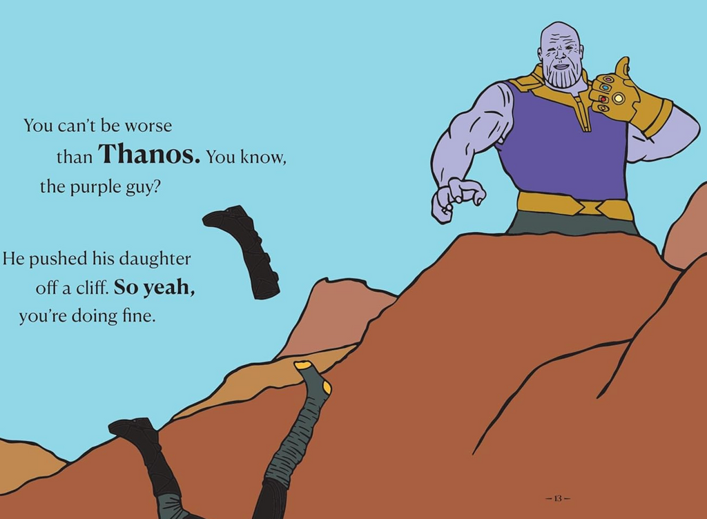 Interior pages from There Are Way Worse Dads Than You with an illustration of Thanos wearing the Infinity Gauntlet with text that reads "You can't be worse than Thanos. You know, the purple guy? He pushed his daughter off a cliff. So yeah, you're doing fine."