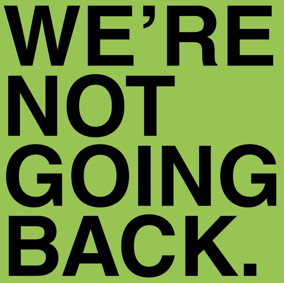 Square shaped green sticker with black lettering that reads "WE'RE NOT GOING BACK"