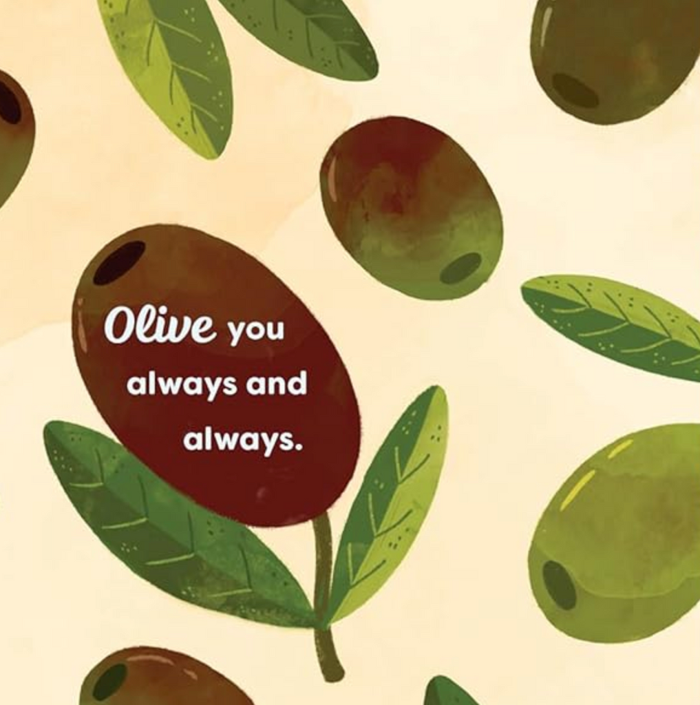 Excerpt from "You Grow Girl" with illustrations of olives and olive leaves and text that reads "Olive you always and always"
