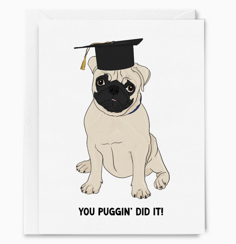 Illustrated greeting card featuring a tan pug wearing a black graduation cap with gold tassel that reads "You Puggin' Did It!"