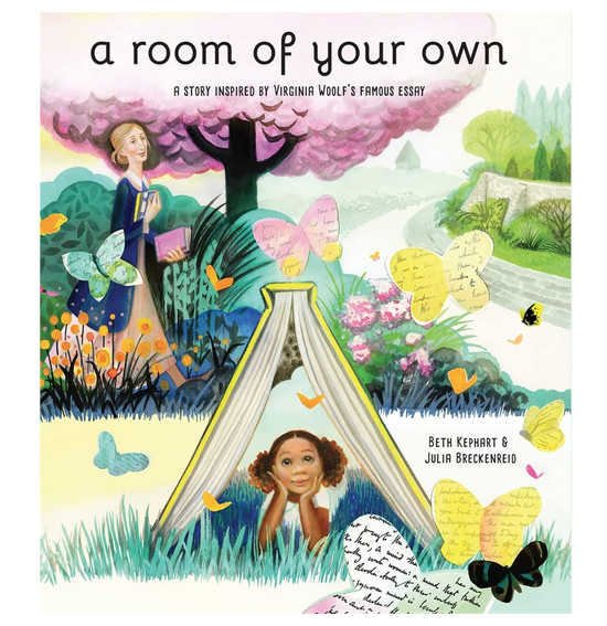 Cover of "A Room Of Your Own: A Story Inspired By Virginia Woolf's Famous Essay" by Beth Kephart and Julia Breckenreid.