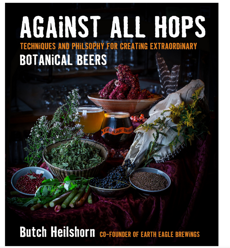 Cover of Against All Hops Techniques and philosophy for creating extraordinary botanical beers by Butch Heilshorn.