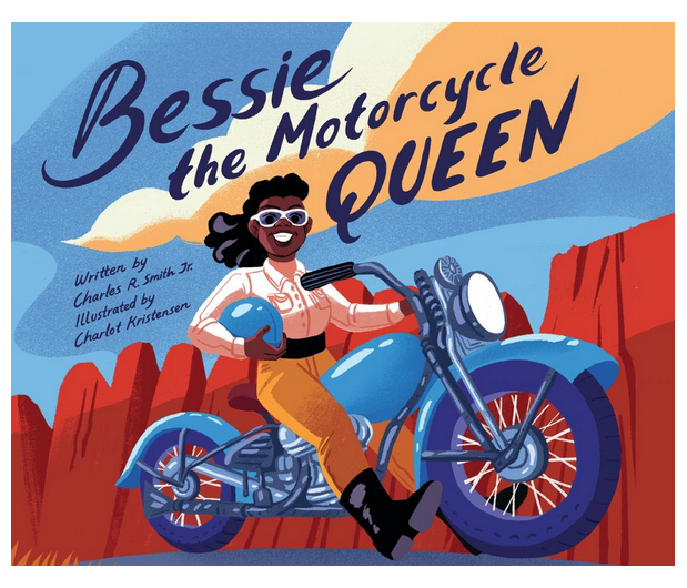 Cover of Bessie the Motorcycle Queen by Charles R. Smith Jr. and Charlot Kristensen.