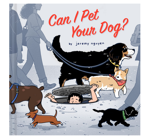 Cover of Can I Pet Your Dog? By Jeremy Nguyen.