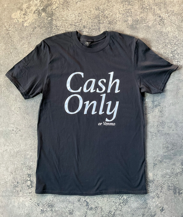 Dark grey shirt that reads "cash only or venmo" in white.