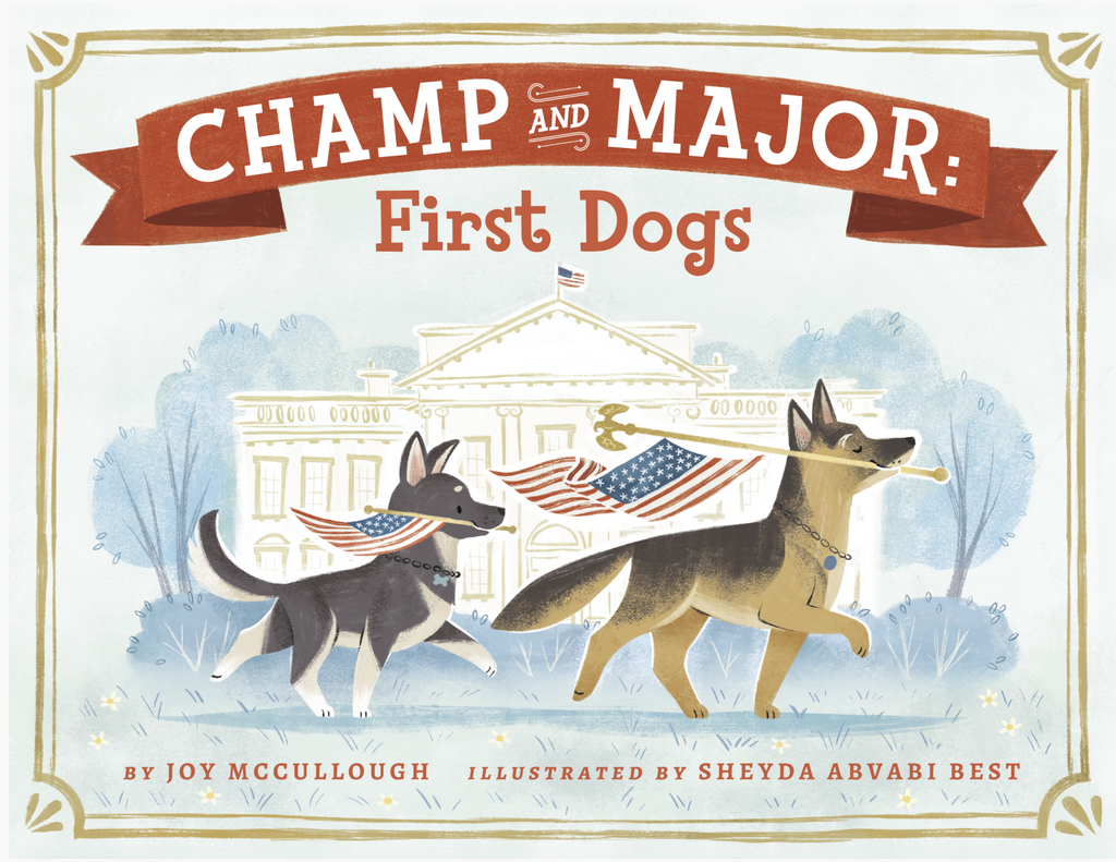 Cover of Champ and Major: First Dogs by Joy McCullough and Sheyda Abvabi Best.
