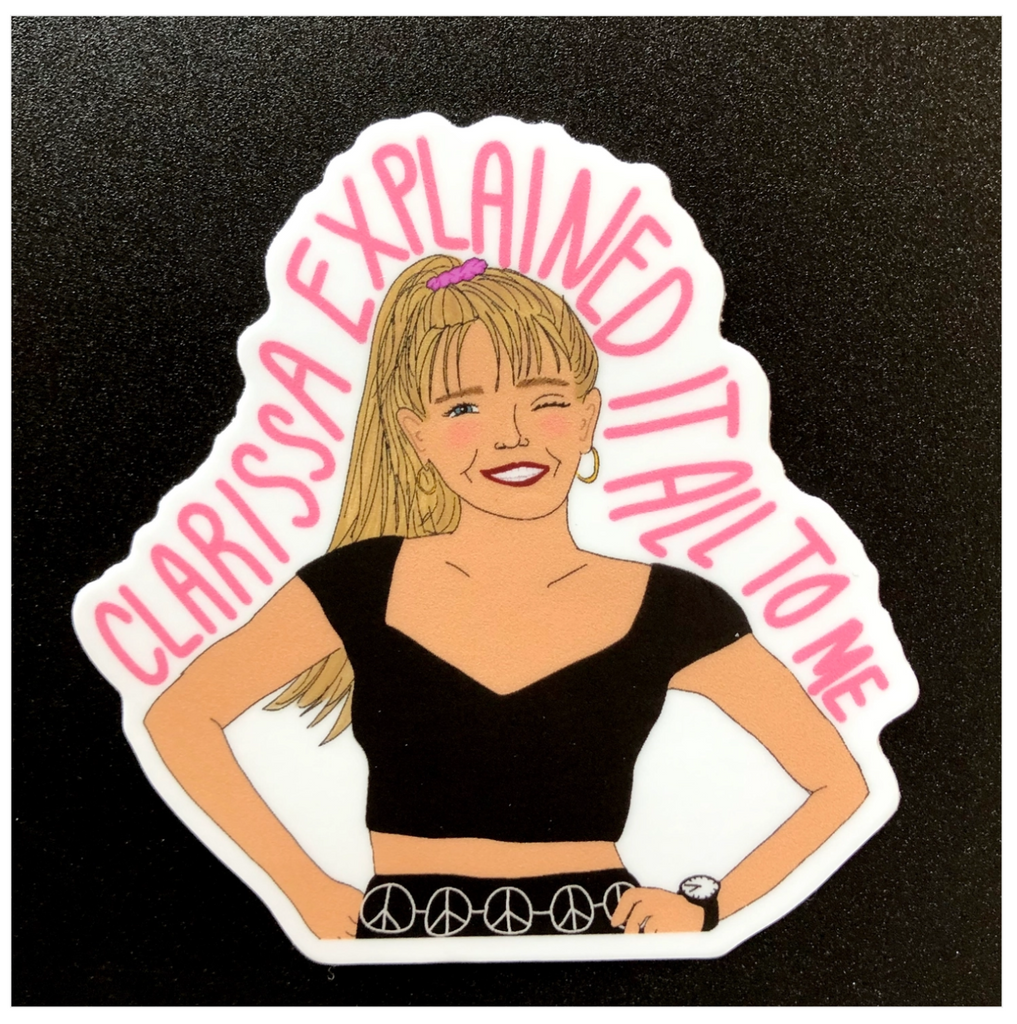 Clarissa explained it all to me sticker.