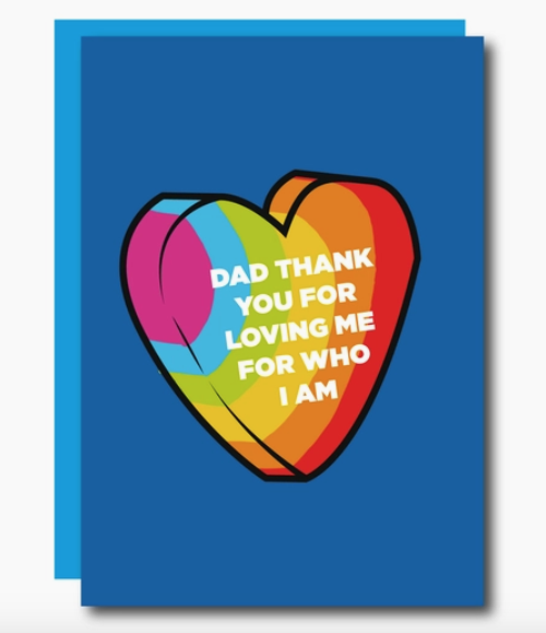 Blue card with a rainbow heart. Text reads "Dad thank you for loving me for who I am".