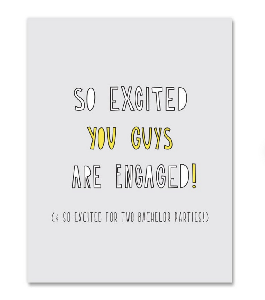 So excited you guys are engaged! and so excited for 2 bachelor parties! card.