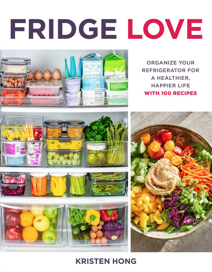 Cover of "Fridge Love: Organize your refrigerator for a healthier, happier life with 100 recipes" by Kristen Hong.