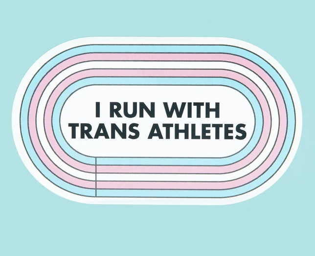 Oval  sticker that reads I run with trans athletes.