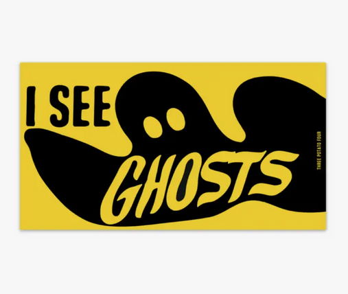 Rectangle sticker with bright yellow background  that reads "I See Ghosts" with a shadow ghost. 