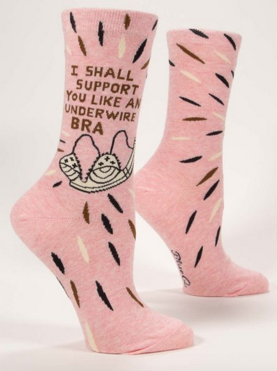 Pink socks that read I Shall Support You Like An Underwire Bra. Drawing of bra underneath.