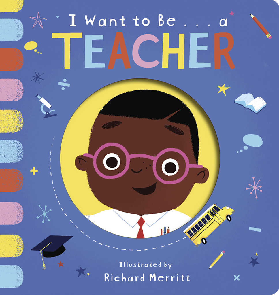Cover of "I Want to Be a Teacher" by Richard Merritt shows an illustration of a smiling Black boy wearing round pink glasses, a white collared shirt and red tie on a blue background with a school bus, microscope, open book, pencils, and a graduation cap.