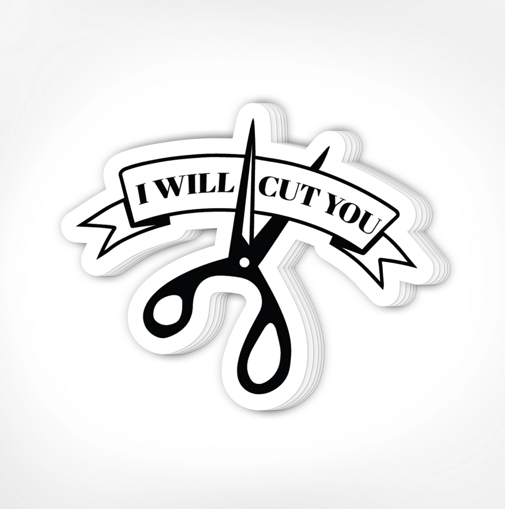 Sticker of scissors cutting a banner that reads I will cut you.