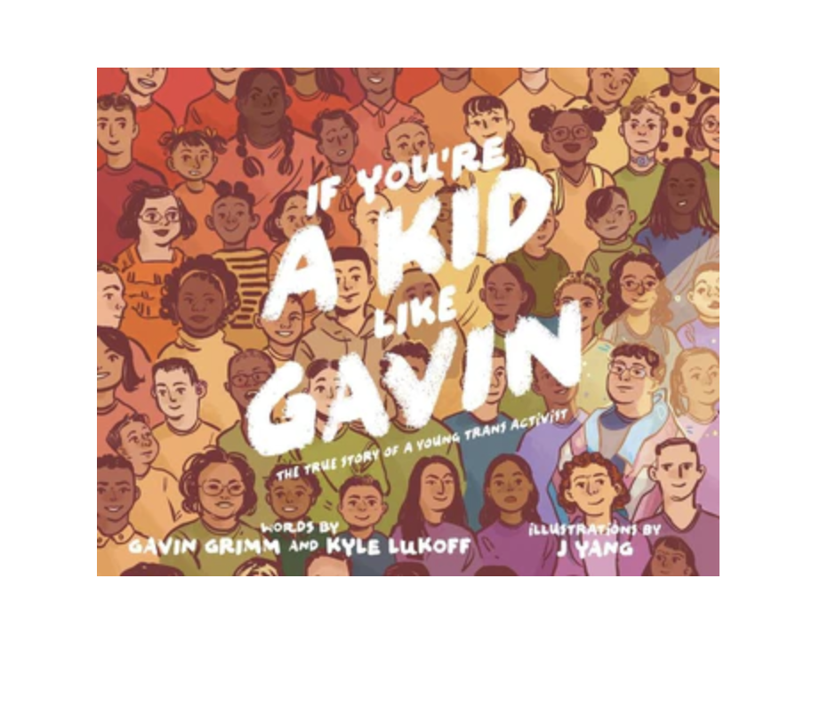 Book cover of "If You're a Kid Like Gavin: The True Story of a Young Trans Activist" by Gavin Grimm and Kyle Lukoff. Illustrations by J. Yang.