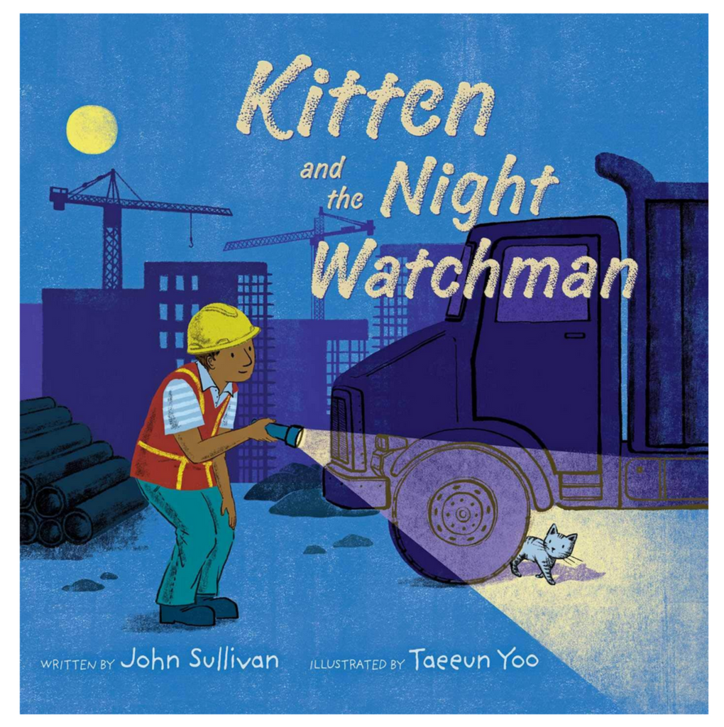 Cover of the book "Kitten and the Night Watchman" by John Sullivan and Taeeun Yoo. The image is a Black man dressed in a hardhat and safety vest shining a flashlight on a small grey kitten peeking out from behind the wheel of a construction vehicle.